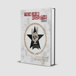 Train Like a Rockstar Livre 1 (Version Papier)
